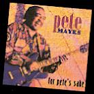 Pete Mayes -- "For Pete's Sake"